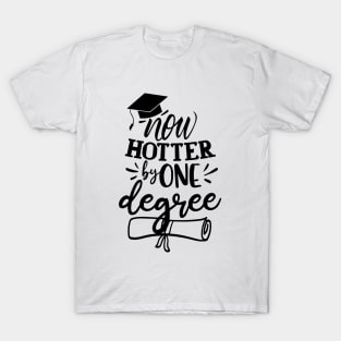 Now Hotter by One Degree Graduation College High School Graduates Masters Degree T-Shirt